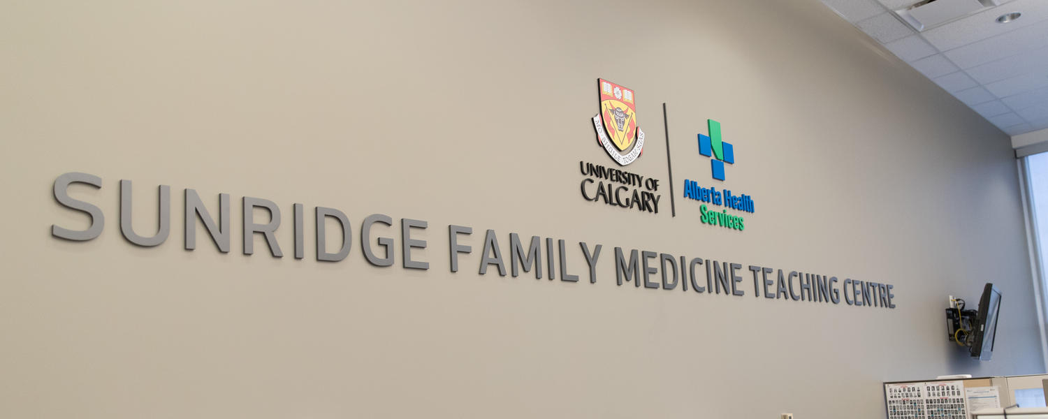 Sunridge Teaching Clinic Cumming School of Medicine University