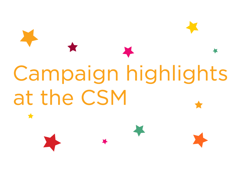 Campaign Highlights at the CSM
