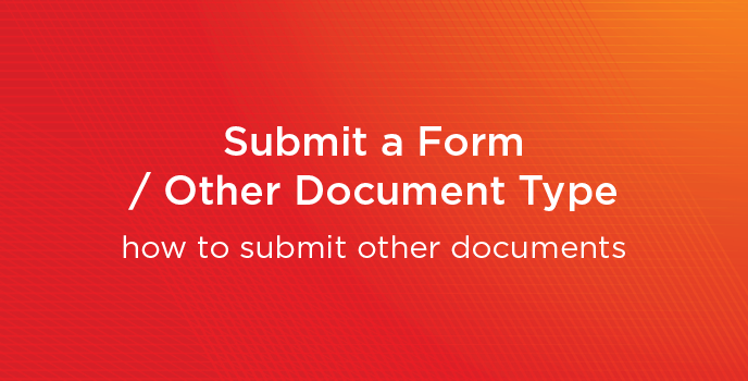 Submit a form or other document type: where to submit documents link
