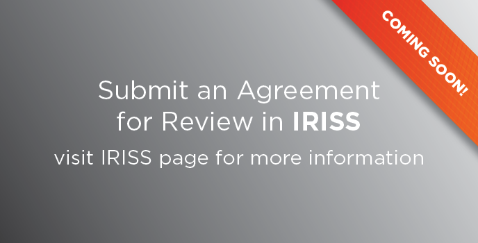 coming soon - submit an agreement in IRISS. Click to learn more