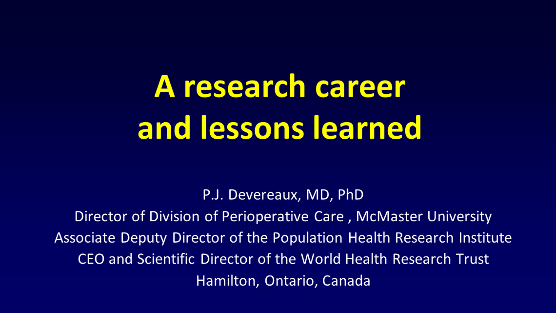 Title page of Dr. PJ Devereaux a research career and lessons learned presentation
