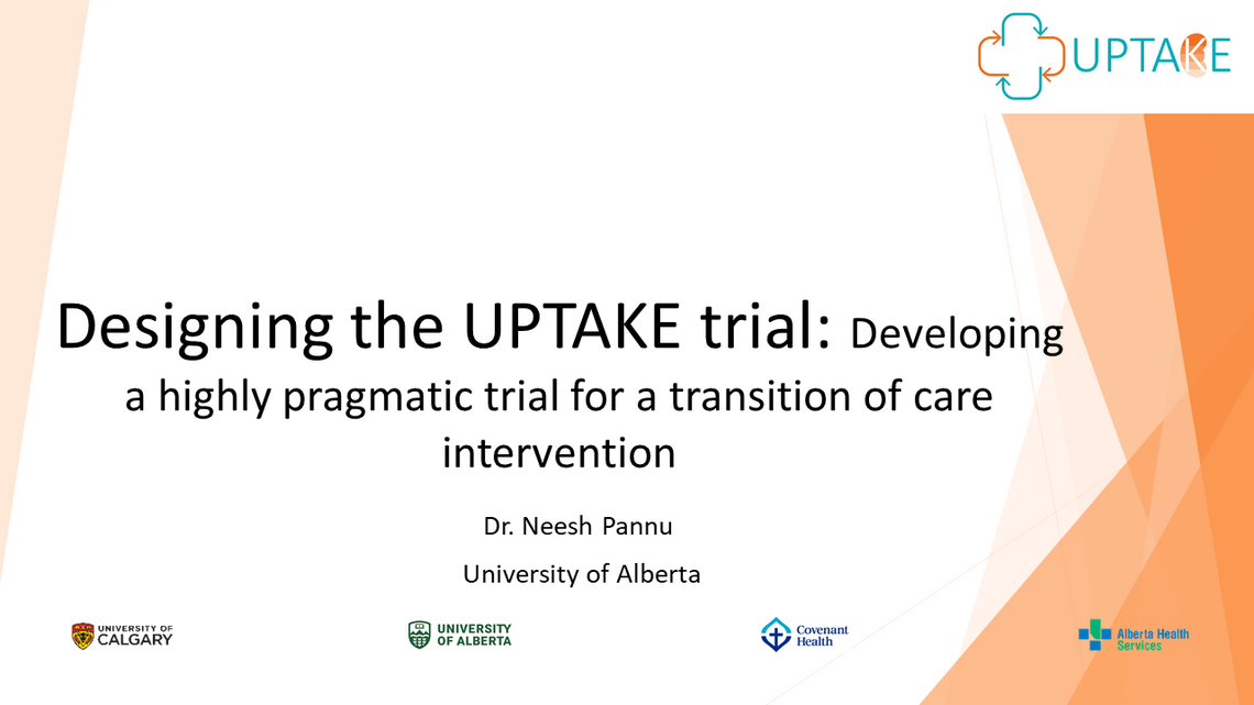 Title page of Dr. Neesh Pannu Designing the UPTAKE trial presentation