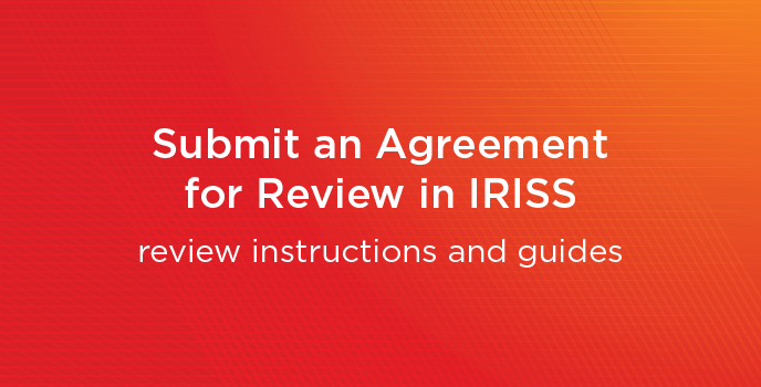 Submit an agreement in IRISS. Click to learn more