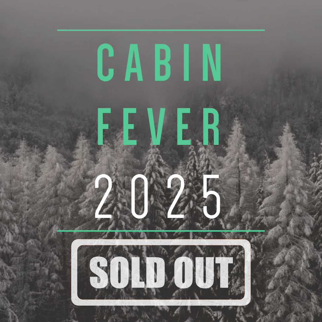 Cabin Fever Sold out