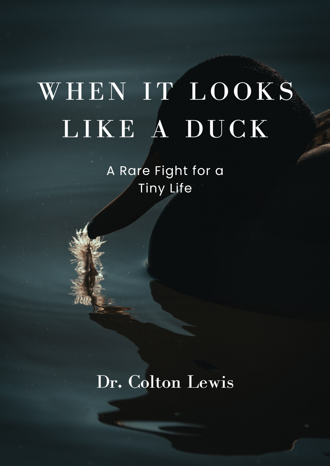 A dark photo of a silhouette of a duck in water with the title "When It Looks Like a Duck: A Rare Fight for a Tiny Life" by Dr. Colton Lewis