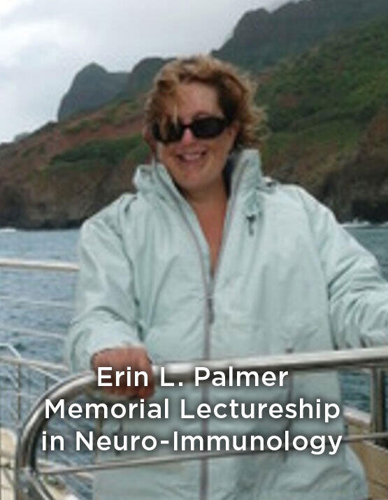 Erin L. Palmer Memorial Lectureship in Neuro-Immunology