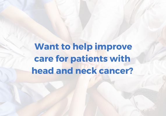 Image saying "Want to improve cancer care for patients with head and neck cancer?"