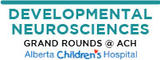 Developmental Neurosciences Grand Rounds