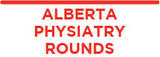 Alberta Physiatry Rounds