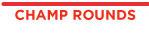 CHAMP Rounds